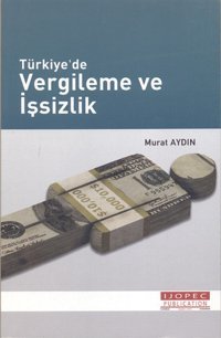 Türkiye'de Vergileme ve İşsizlik Murat Aydın Ekin Basım Yayın