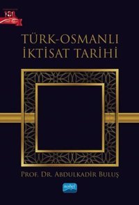 Türk-Osmanlı İktisat Tarihi Abdulkadir Buluş Nobel Akademik Yayıncılık
