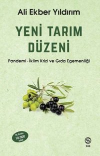 Yeni Tarım Düzeni: Pandemi - İklim Krizi ve Gıda Egemenliği Ali Ekber Yıldırım Sia