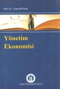 Yönetim Ekonomisi İ. Özer Ertuna Okan Üniversitesi Yayınları