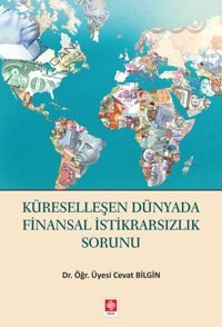 Küreselleşen Dünyada Finansal İstikrarsızlık Sorun Cevat Bilgin Ekin Basım Yayın