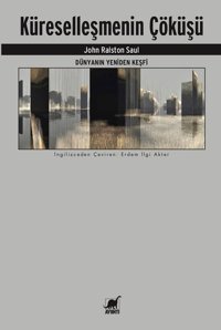 Küreselleşmenin Çöküşü John Ralston Saul Ayrıntı Yayınları