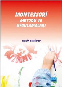 Montessori Metodu ve Uygulamaları Seçkin Demiralp Nobel Akademik Yayıncılık