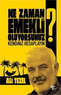 Ne Zaman Emekli Oluyorsunuz? Ali Tezel Halk Kitabevi