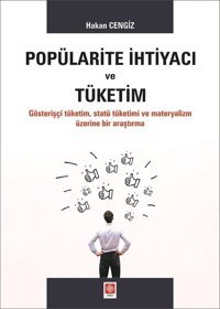 Popülarite İhtiyacı ve Tüketim Hakan Cengiz Ekin Basım Yayın