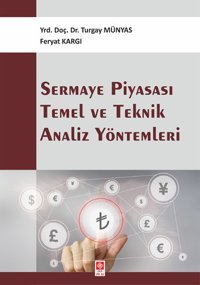 Sermaye Piyasası Temel ve Teknik Analiz Yöntemleri Turgay Münyas, Ferhat Kargı Ekin Basım Yayın