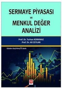 Sermaye Piyasası ve Menkul Değer Analizi Ali Ceylan, Turhan Korkmaz Ekin Basım Yayın