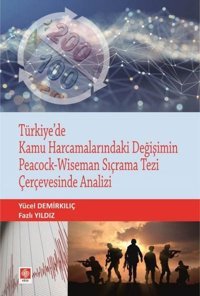 Türkiye'de Kamu Harcamalarındaki Değişimin Peacock - Wiseman Sıçrama Tezi Çerçevesinde Analizi Fazlı Yıldız Ekin Basım Yayın