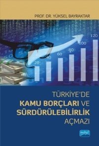 Türkiye'de Kamu Borçları ve Sürdürülebilirlik Yüksel Bayraktar Nobel Akademik Yayıncılık