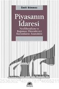 Piyasanın İdaresi İletişim Yayınları Ümit Sönmez İletişim Yayınları - Araştırma-İnceleme Dizisi