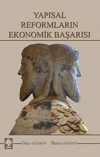 Yapısal Reformların Ekonomik Başarısı Güler Günsoy, Bülent Günsoy Ekin Basım Yayın