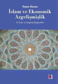 İslam ve Ekonomik Azgelişmişlik-Tarihsel ve Çağdaş Bağlantılar Timur Kuran Efil Yayınevi Yayınları