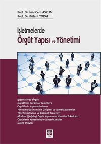 İşletmelerde Örgüt Yapısı ve Yönetimi İnal Cem Aşkun, Bülent Tokat Ekin Basım Yayın