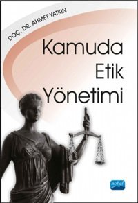 Kamuda Etik Yönetimi Ahmet Yatkın Nobel Akademik Yayıncılık