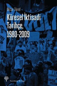 Küresel İktisadi Tarihçe 1980 - 2009 Oktar Türel Yordam Kitap