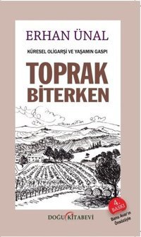 Küresel Oligarşi ve Yaşamın Gaspı Toprak Biterken Erhan Ünal Doğu Kitabevi