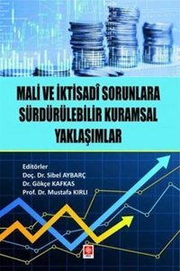 Mali ve İktisadi Sorunlara Sürdürülebilir Kurumsal Yaklaşımlar Gökçe Kafkas Ekin Basım Yayın