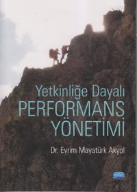 Yetkinliğe Dayalı Performans Yönetimi Evrim Mayatürk Akyol Nobel Akademik Yayıncılık