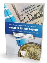 Politik Parasal Konjonktür Teorisi Çerçevesinde Paranın Siyasi Rotası Ahmet Emrah Tayyar Pelikan Yayınları