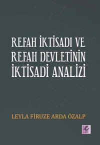 Refah İktisadı ve Refah Devletinin İktisadi Analizi Leyla Firuze Arda Özalp Efil Yayınevi Yayınları