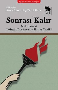 Sonrası Kalır: Milli İktisat İktisadi Düşünce ve İktisat Tarihi Kolektif İmge Kitabevi