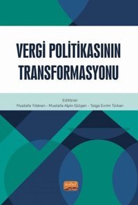 Vergi Politikasının Transformasyonu Kolektif Nobel Bilimsel Eserler
