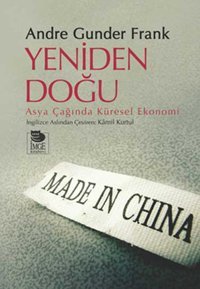 Yeniden Doğu - Asya Çağında Küresel Ekonomi Andre Gunder Frank İmge Kitabevi
