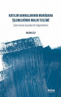 Katılım Bankalarının Murabaha İşlemlerinde Malın Teslimi Nazan Lila İktisat Yayınları