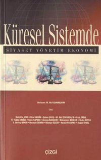 Küresel Sistemde-Siyaset Yönetim Ekonomi Çizgi Kitabevi M. Akif Çukurçayır Çizgi Kitabevi