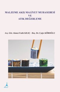 Malzeme Akış Maliyet Muhasebesi ve Atık Değerleme Ahmet Fatih Kılıç Alter Yayınları
