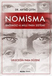 Nomisma - Bağımsız ve Milli Para Sistemi Artuğ Çetin Alfa Yayıncılık