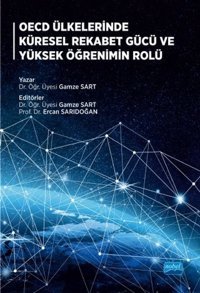 OECD Ülkelerinde Küresel Rekabet Gücü ve Yüksek Öğrenimin Rolü Gamze Sart Nobel Akademik Yayıncılık