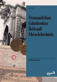 Osmanlı'dan Günümüze İktisadi Meselelerimiz Mehmet Bulut alBaraka Yayınları