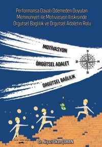 Performansa Dayalı Ödemeden Duyulan Memnuniyet İle Motivasyon İlişkisinde Örgütsel Bağlılık ve Örgüt Sokak Kitapları Yayınları Niyazi Okan Çoban Sokak Kitapları Yayınları