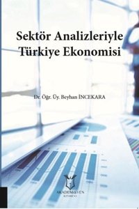 Sektör Analizleriyle Türkiye Ekonomisi Beyhan İncekara Akademisyen Kitabevi