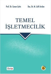 Temel İşletmeciliğe Giriş Canan Çetin, Lütfi Arslan Beta Yayınları