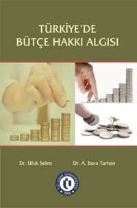 Türkiye'de Bütçe Hakkı Algısı Ufuk Selen, A. Bora Tarhan Ekin Basım Yayın