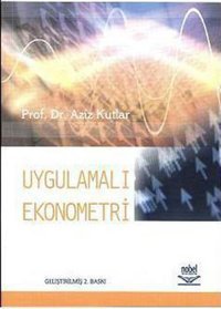 Uygulamalı Ekonometri Aziz Kutlar Nobel Akademik Yayıncılık