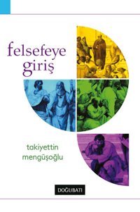 Felsefeye Giriş Takiyettin Mengüşoğlu Doğu Batı Yayınları