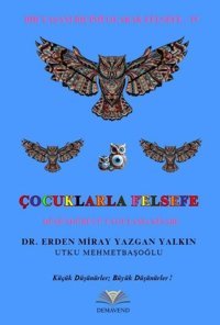 Çocuklarla Felsefe Düşündürücü Uygulama Kitabı - Bir Yaşam Biçimi Olarak Felsefe 4 Erden Miray Yazgan Yalkın Demavend