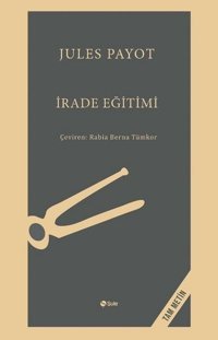 İrade Eğitimi - Tam Metin Jules Payot Şule Yayınları