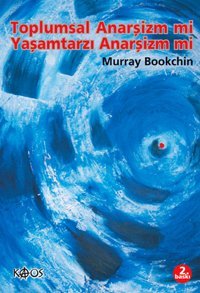 Toplumsal Anarşizm mi Yaşamtarzı Anarşizm mi Murray Bookchin Kaos Yayınları