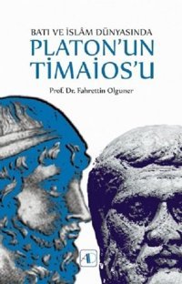 Batı ve İslam Dünyasında Platon'un Timaios'u Fahrettin Olguner Aktif Düşünce Yayıncılık