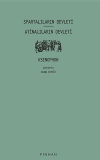 Spartalıların Devleti - Atinalıların Devleti Ksenophon Pinhan Yayıncılık