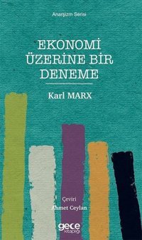 Ekonomi Üzerine Bir Deneme - Anarşizm Serisi Karl Marx Gece Kitaplığı