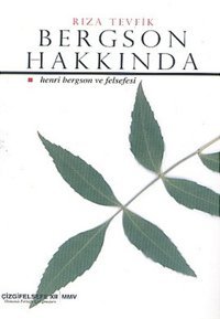 Bergson Hakkında Henri Bergson ve Felsefesi Henri Bergson Çizgi Kitabevi