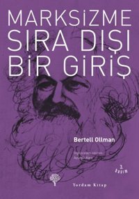 Marksizme Sıra Dışı Bir Giriş Bertell Ollman Yordam Kitap