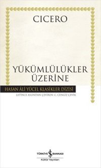 Yükümlülükler Üzerine - Hasan Ali Yücel Klasikleri Cicero İş Bankası Kültür Yayınları
