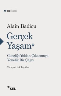 Gerçek Yaşam Alain Badiou Sel Yayıncılık
