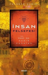 İnsan Felsefesi-Felsefe Serisi Kadir Canatan Beyan Yayınları